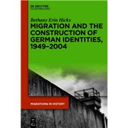 Migration and the Construction of German Identities, 19492004 by Bethany Erin Hicks, 9783110716221