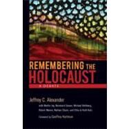 Remembering the Holocaust A Debate by Alexander, Jeffrey C.; Jay, Martin; Giesen, Bernhard; Rothberg, Michael; Manne, Robert; Glazer, Nathan; Katz, Elihu, 9780195326222
