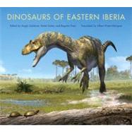Dinosaurs of Eastern Iberia by Galobart, ngel; Suer, Maite; Poza, Begoa; Prieto-Marquez, Albert, 9780253356222