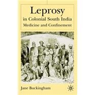 Leprosy in Colonial South India Medicine and Confinement by Buckingham, Jane, 9780333926222