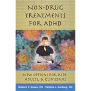 Non-Drug Treatments for ADHD New Options for Kids, Adults, and Clinicians by Brown, Richard P.; Gerbarg, Patricia L., 9780393706222