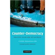 Counter-Democracy: Politics in an Age of Distrust by Pierre Rosanvallon , Arthur Goldhammer, 9780521886222