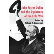 John Foster Dulles and the Diplomacy of the Cold War by Immerman, Richard H., 9780691006222