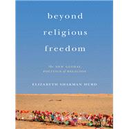 Beyond Religious Freedom by Hurd, Elizabeth Shakman, 9780691176222