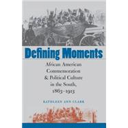 Defining Moments by Clark, Kathleen Ann, 9780807856222
