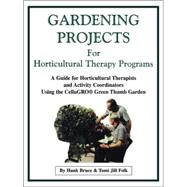 Gardening Projects for Horticultural Therapy Programs by Bruce, Hank; Folk, Tomi Jill, 9780970596222