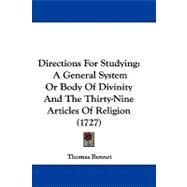Directions for Studying : A General System or Body of Divinity and the Thirty-Nine Articles of Religion (1727) by Bennet, Thomas, 9781104066222