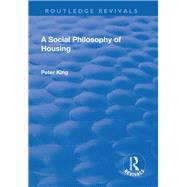 A Social Philosophy of Housing by King,Peter, 9781138726222