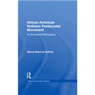 African-American Holiness Pentecostal Movement: An Annotated Bibliography by DuPree,Sherry S., 9781138966222