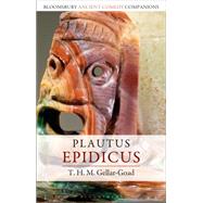 Plautus: Epidicus by T. H. M. Gellar-Goad, 9781350416222