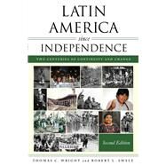 Latin America since Independence Two Centuries of Continuity and Change by Wright, Thomas C.; Smale, Robert L., 9781538166222