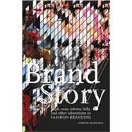 Brand/Story Ralph, Vera, Johnny, Billy, and Other Adventures in Fashion Branding by Hancock, Joseph H., 9781563676222