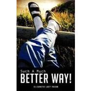 Such a Much Better Way! by Faxon, Elizabeth Lacy, 9781607916222