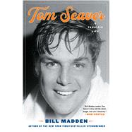 Tom Seaver A Terrific Life by Madden, Bill, 9781982136222