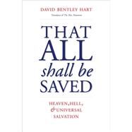 That All Shall Be Saved by Hart, David Bentley, 9780300246223