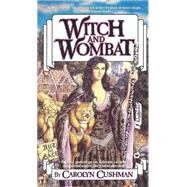 Witch and Wombat by Cushman, Carolyn, 9780446566223