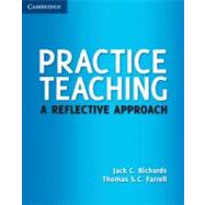 Practice Teaching: A Reflective Approach by Jack C. Richards , Thomas S. C. Farrell, 9780521186223
