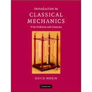 Introduction to Classical Mechanics : With Problems and Solutions by David Morin, 9780521876223
