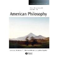 The Blackwell Guide to American Philosophy by Marsoobian, Armen T.; Ryder, John, 9780631216223