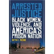 Arrested Justice by Richie, Beth E., 9780814776223