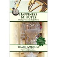 Happiness Minutes : 53 Steps Towards Fulfillment by Ambrose, David, 9780973936223