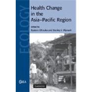 Health Change in the Asia-pacific Region by Ohtsuka, Ryutaro; Ulijaszek, Stanley J., 9781107406223