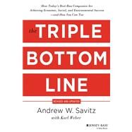 The Triple Bottom Line How Today's Best-Run Companies Are Achieving Economic, Social and Environmental Success - and How You Can Too by Savitz, Andrew, 9781118226223