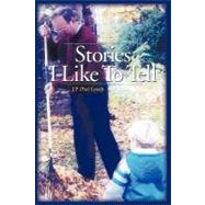 Stories I Like to Tell by Lynch, J. P., 9781450256223