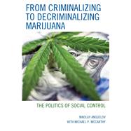 From Criminalizing to Decriminalizing Marijuana The Politics of Social Control by Anguelov, Nikolay; McCarthy, Michael, 9781498566223