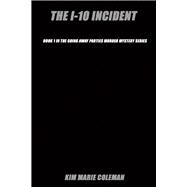 The I-10 Incident Book 1 in the Going Away Parties Murder Mystery Series by Coleman, Kim Marie, 9781682226223