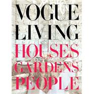 Vogue Living: Houses, Gardens, People Houses, Gardens, People by Bowles, Hamish; Klein, Calvin, 9780307266224