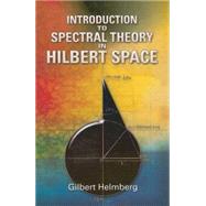 Introduction to Spectral Theory in Hilbert Space by Helmberg, Gilbert, 9780486466224