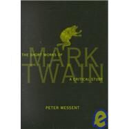 The Short Works of Mark Twain by Messent, Peter B., 9780812236224