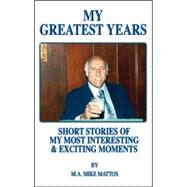 My Greatest Years by Mattos, Mike, 9781412006224