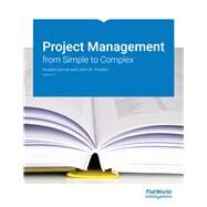 Project Management: from Simple to Complex Version 1.0 (Paperback) by Russell Darnall and John M. Preston, 9781936126224