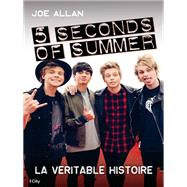 5 Seconds of Summer, la vritable histoire by Joe Allan, 9782824606224