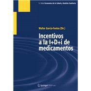 Incentivos a la I+D+i de medicamentos / Incentives to I + D + i to drugs by Garcia-Fontes, Walter A., 9788493806224