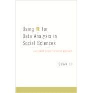Using R for Data Analysis in Social Sciences A Research Project-Oriented Approach by Li, Quan, 9780190656225