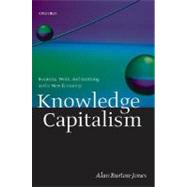 Knowledge Capitalism Business, Work, and Learning in the New Economy by Burton-Jones, Alan, 9780198296225