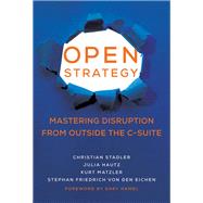 Open Strategy Mastering Disruption from Outside the C-Suite by Stadler, Christian; Hautz, Julia; Matzler, Kurt; von den Eichen, Stephan Friedrich; Hamel, Gary, 9780262546225