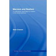 Marxism and Realism: A Materialistic Application of Realism in the Social Sciences by Creaven; Sean, 9780415236225