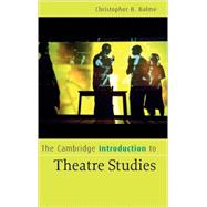 The Cambridge Introduction to Theatre Studies by Christopher B. Balme, 9780521856225