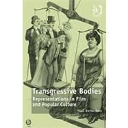 Transgressive Bodies: Representations in Film and Popular Culture by Richardson,Niall, 9780754676225
