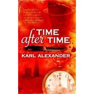 Time After Time by Alexander, Karl, 9780765326225