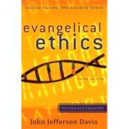 Evangelical Ethics : Issues Facing the Church Today by Davis, John Jefferson, 9780875526225