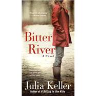 Bitter River by Keller, Julia, 9781250186225
