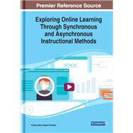 Exploring Online Learning Through Synchronous and Asynchronous Instructional Methods by Sistek-chandler, Cynthia Mary, 9781799816225