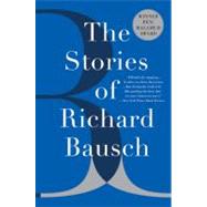 The Stories of Richard Bausch by Bausch, Richard, 9780060956226