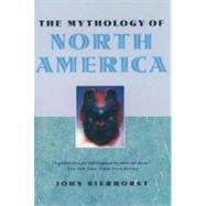 The Mythology of North America by Bierhorst, John, 9780195146226