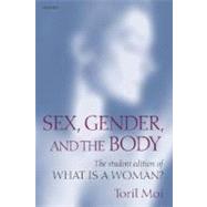 Sex, Gender, and the Body The Student Edition of What Is a Woman? by Moi, Toril, 9780199276226
